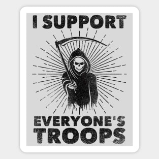 I Support Everyone's Troops (Political /Statement) - Grim Reaper Magnet